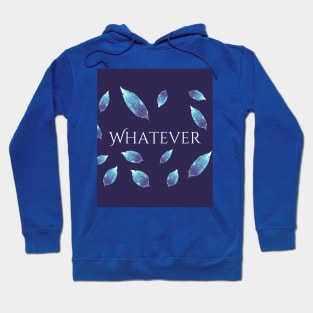 Whatever Hoodie